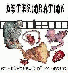 Deterioration : Slaughtered by Zombies